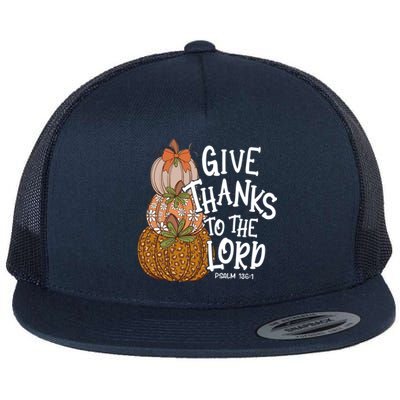 Give Thanks To The Lord Thanksgiving Pumpkin Christian Jesus Funny Gift Flat Bill Trucker Hat