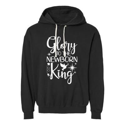 Glory To The Newborn King Birth Of Jesus Christ God Faith Garment-Dyed Fleece Hoodie