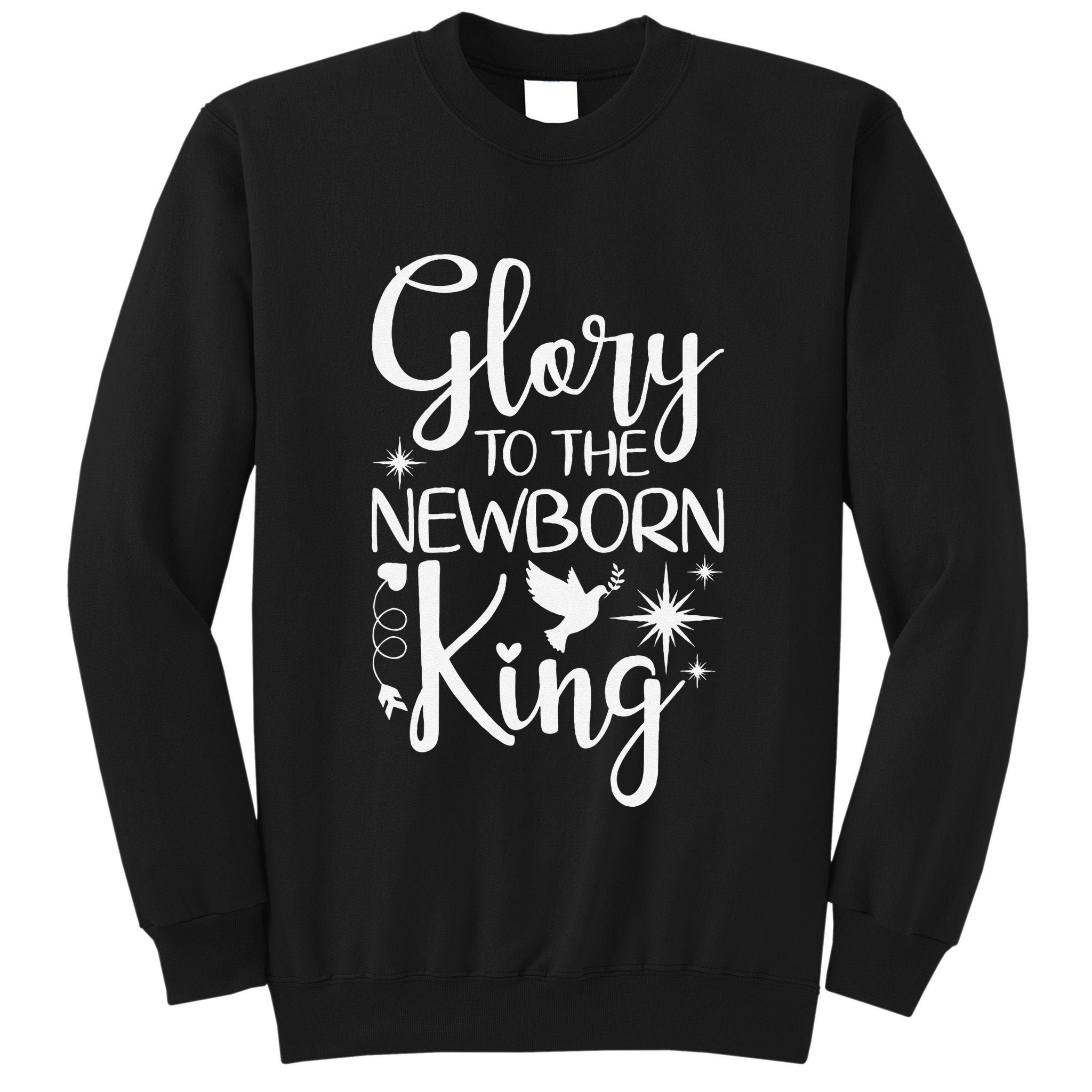 Glory To The Newborn King Birth Of Jesus Christ God Faith Tall Sweatshirt