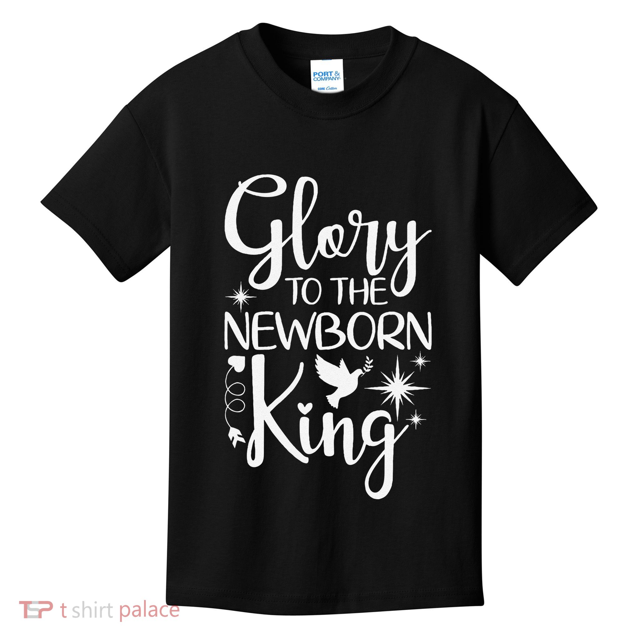 Glory To The Newborn King Birth Of Jesus Christ God Faith Kids T-Shirt