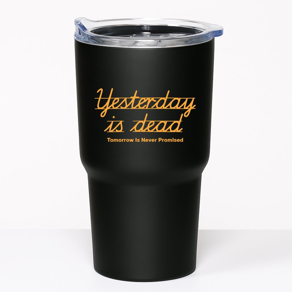 Give Them Their Flowers Yester Day Is Dead Tumbler