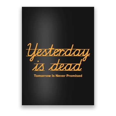 Give Them Their Flowers Yester Day Is Dead Poster