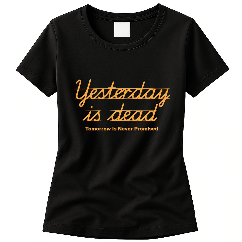 Give Them Their Flowers Yester Day Is Dead Womens T-Shirt