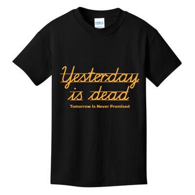 Give Them Their Flowers Yester Day Is Dead Kids T-Shirt