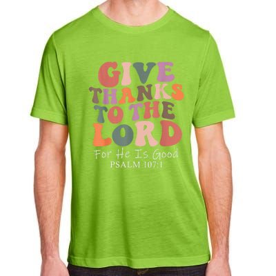 Give Thanks To The Lord For He Is Good Christian Adult ChromaSoft Performance T-Shirt