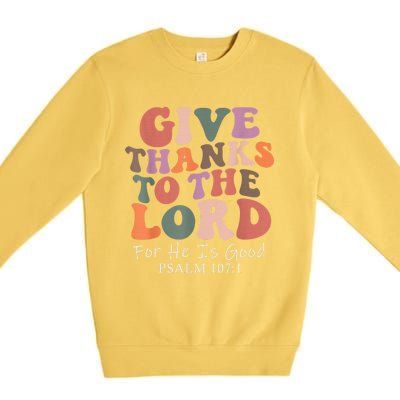 Give Thanks To The Lord For He Is Good Christian Premium Crewneck Sweatshirt