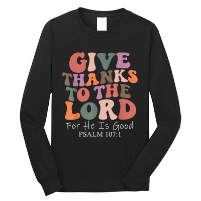 Give Thanks To The Lord For He Is Good Christian Long Sleeve Shirt