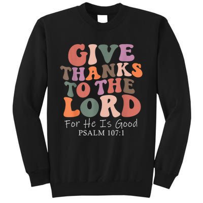 Give Thanks To The Lord For He Is Good Christian Sweatshirt