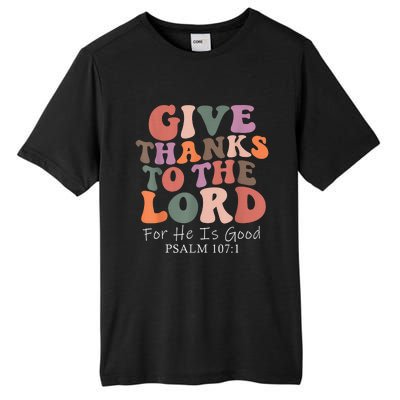 Give Thanks To The Lord For He Is Good Christian Tall Fusion ChromaSoft Performance T-Shirt