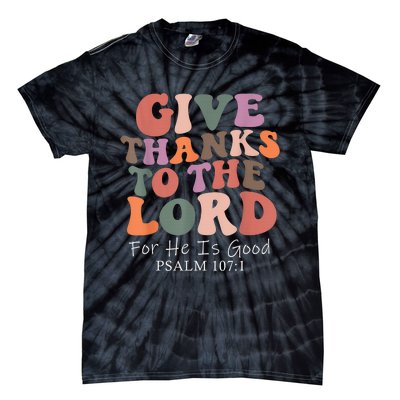 Give Thanks To The Lord For He Is Good Christian Tie-Dye T-Shirt