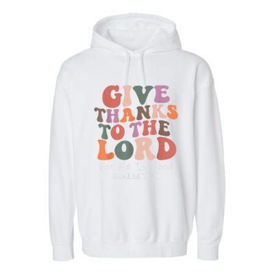 Give Thanks To The Lord For He Is Good Christian Garment-Dyed Fleece Hoodie