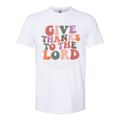 Give Thanks To The Lord For He Is Good Christian Softstyle CVC T-Shirt