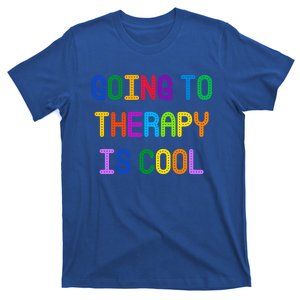 Going To Therapy Is Cool Funny Gift T-Shirt