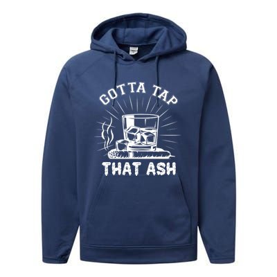 Gotta Tap That Ash Cigar Whiskey Lover Performance Fleece Hoodie