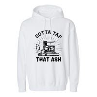 Gotta Tap That Ash Cigar Whiskey Lover Garment-Dyed Fleece Hoodie