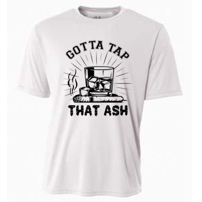 Gotta Tap That Ash Cigar Whiskey Lover Cooling Performance Crew T-Shirt