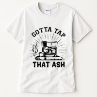 Gotta Tap That Ash Cigar Whiskey Lover Tall T-Shirt