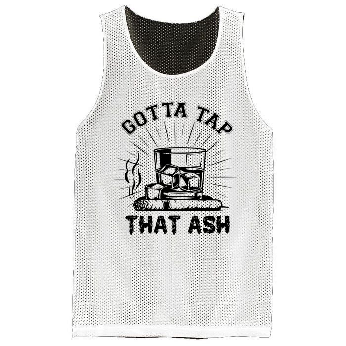 Gotta Tap That Ash Cigar Whiskey Lover Mesh Reversible Basketball Jersey Tank