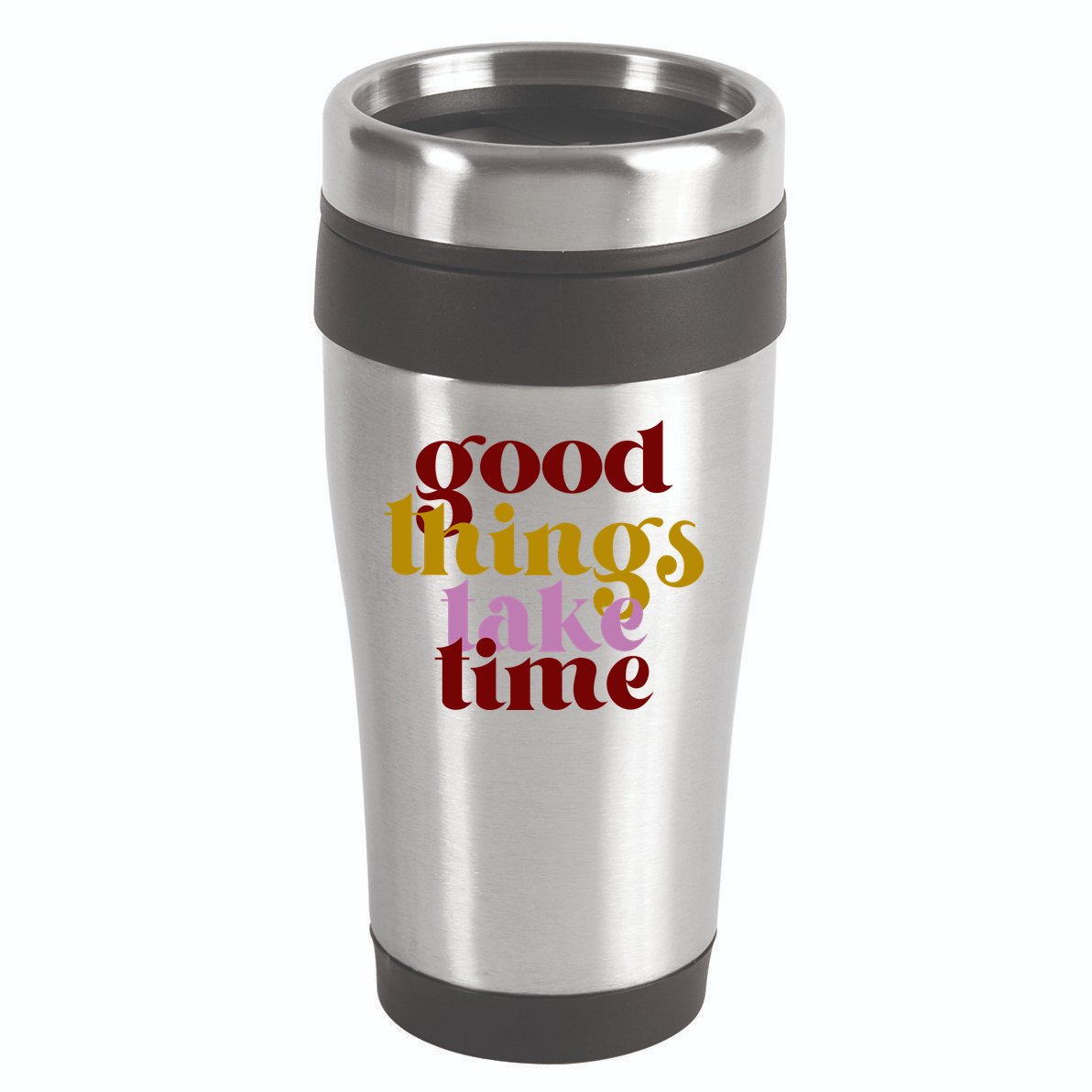 Good Things Take Time Positive 16oz Travel Tumbler