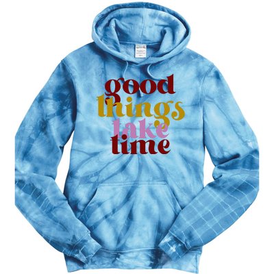 Good Things Take Time Positive Tie Dye Hoodie