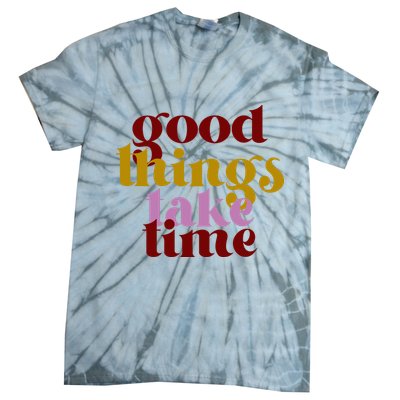 Good Things Take Time Positive Tie-Dye T-Shirt
