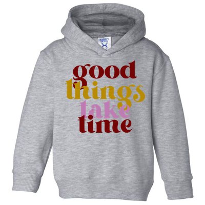 Good Things Take Time Positive Toddler Hoodie