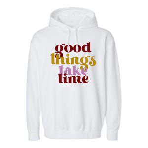 Good Things Take Time Positive Garment-Dyed Fleece Hoodie