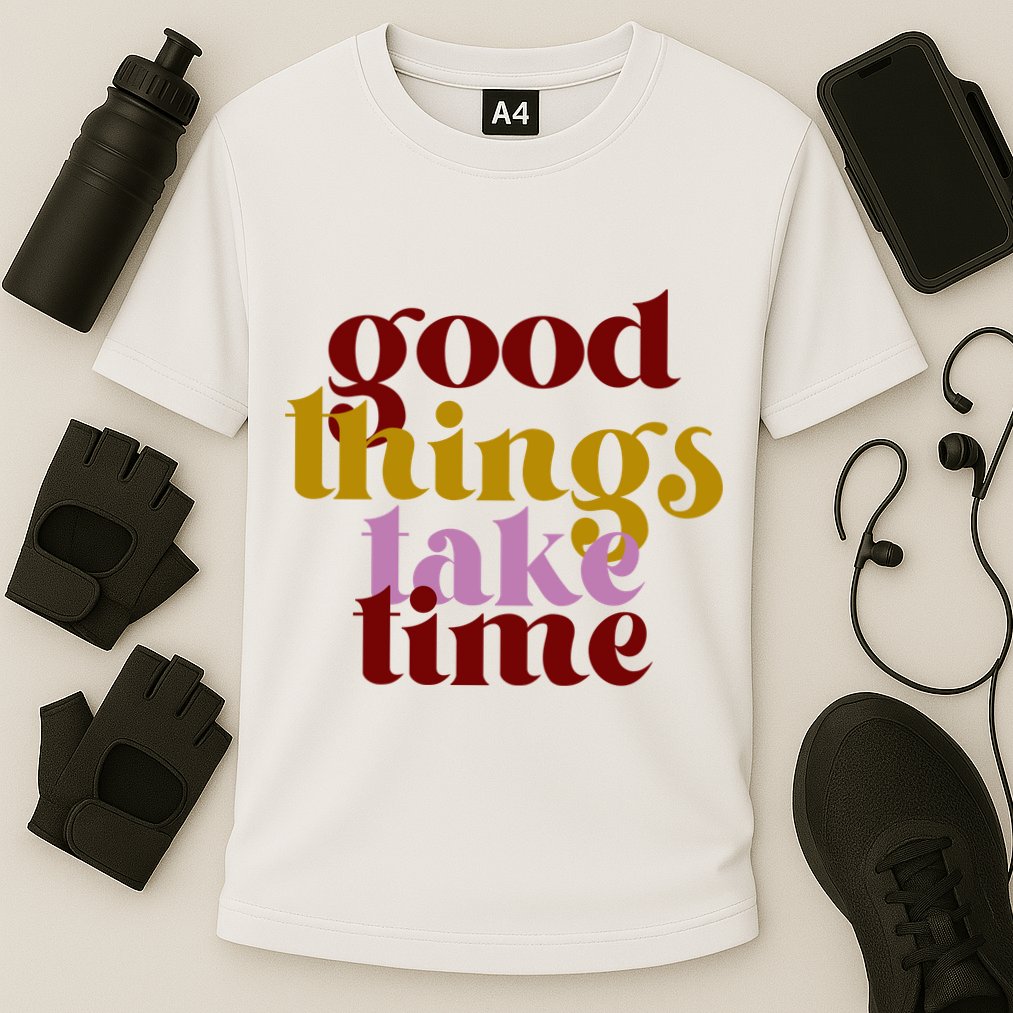 Good Things Take Time Positive Performance Shirt