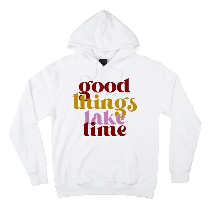 Good Things Take Time Positive Hoodie