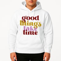 Good Things Take Time Positive Hoodie
