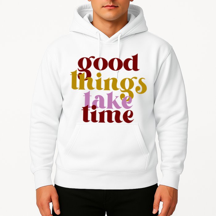 Good Things Take Time Positive Hoodie