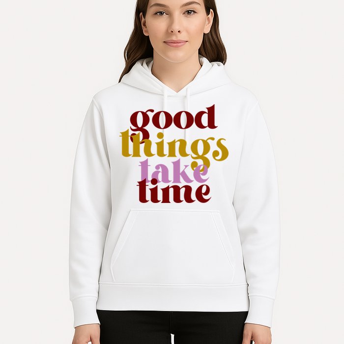 Good Things Take Time Positive Hoodie