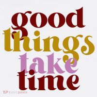 Good Things Take Time Positive Tall T-Shirt