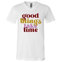 Good Things Take Time Positive V-Neck T-Shirt