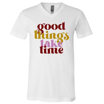 Good Things Take Time Positive V-Neck T-Shirt