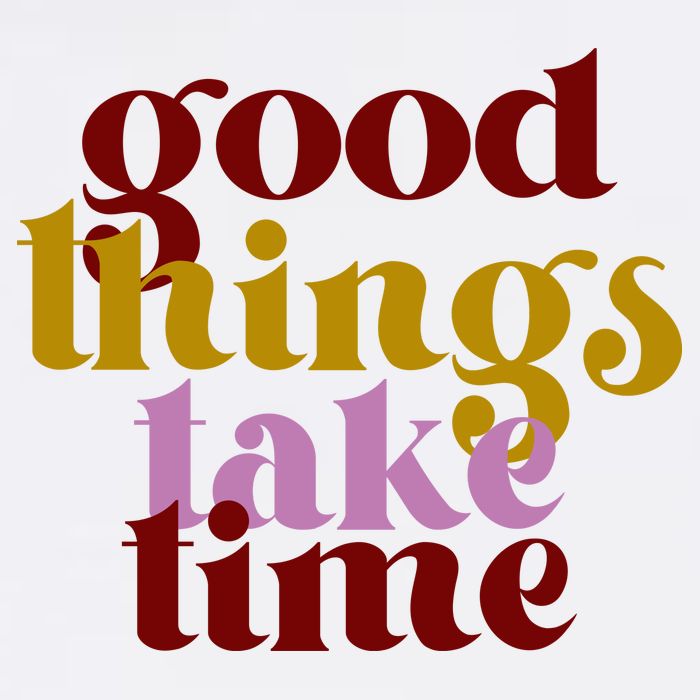 Good Things Take Time Positive Button