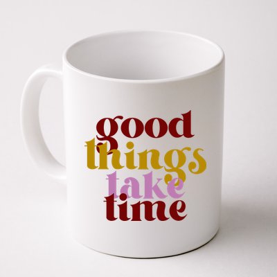 Good Things Take Time Positive Mug