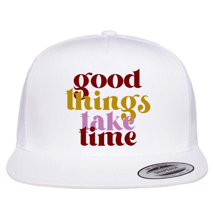 Good Things Take Time Positive Flatbill Hat