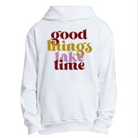 Good Things Take Time Positive Urban Pullover Hoodie