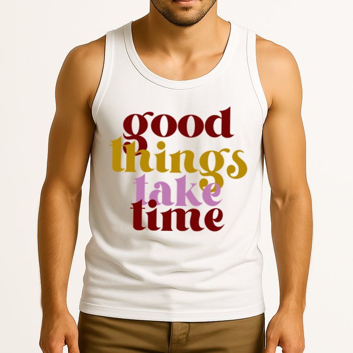Good Things Take Time Positive Tank Top