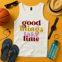 Good Things Take Time Positive Tank Top