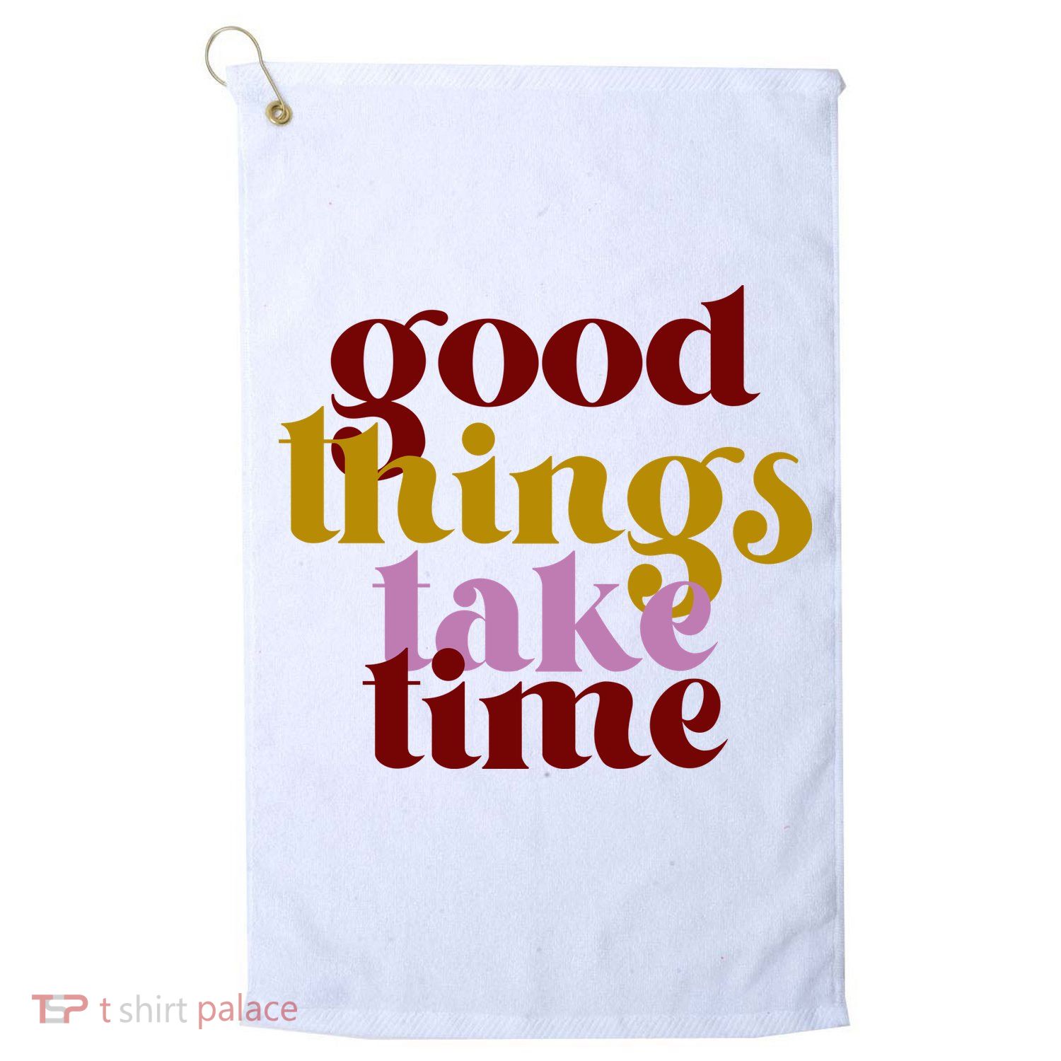 Good Things Take Time Positive Golf Towel