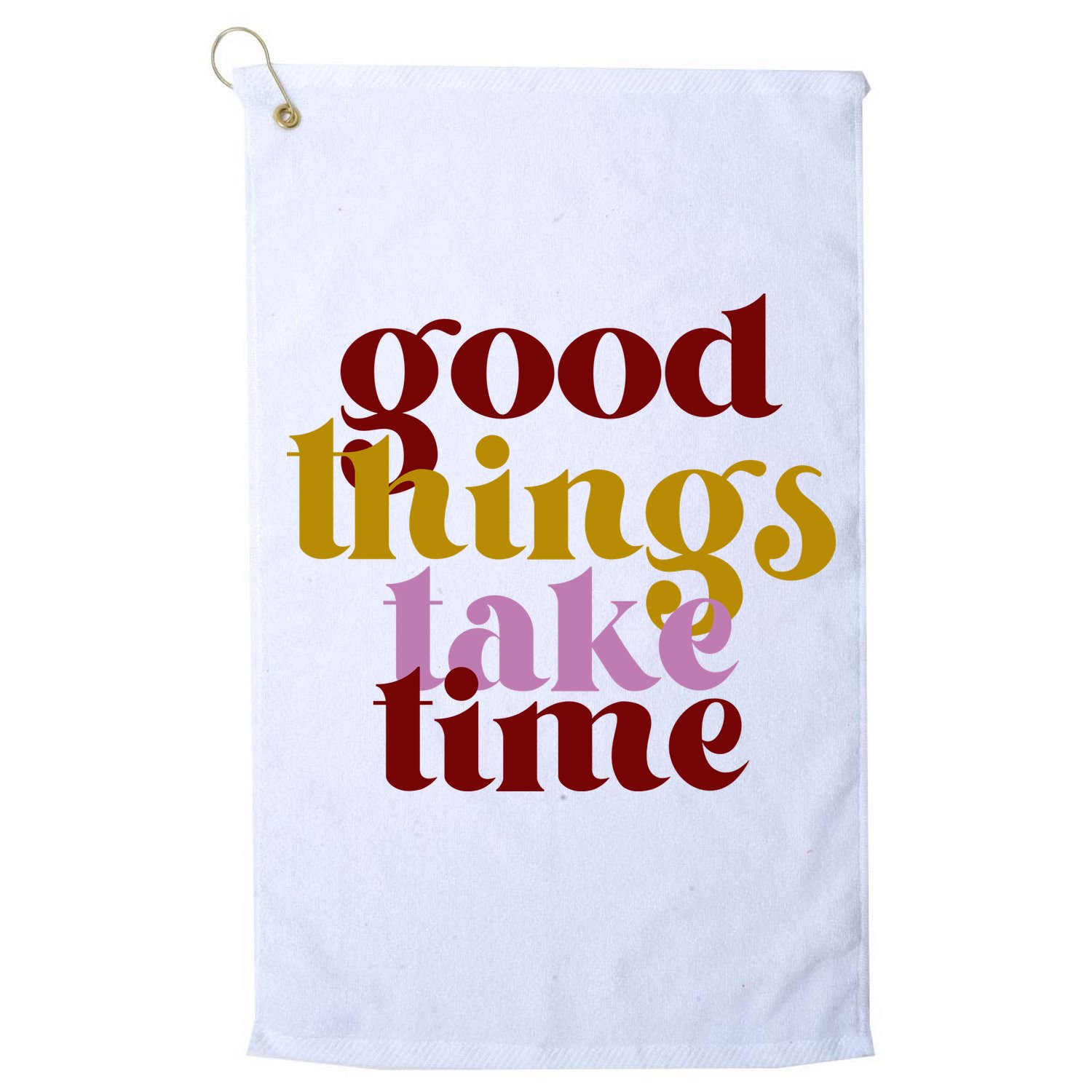 Good Things Take Time Positive Golf Towel