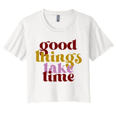 Good Things Take Time Positive Crop Top