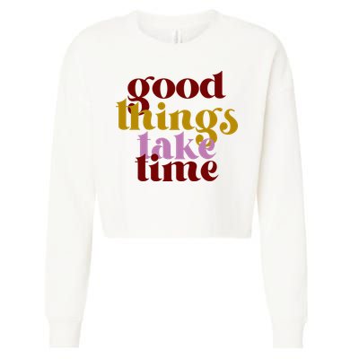 Good Things Take Time Positive Cropped Pullover Crew