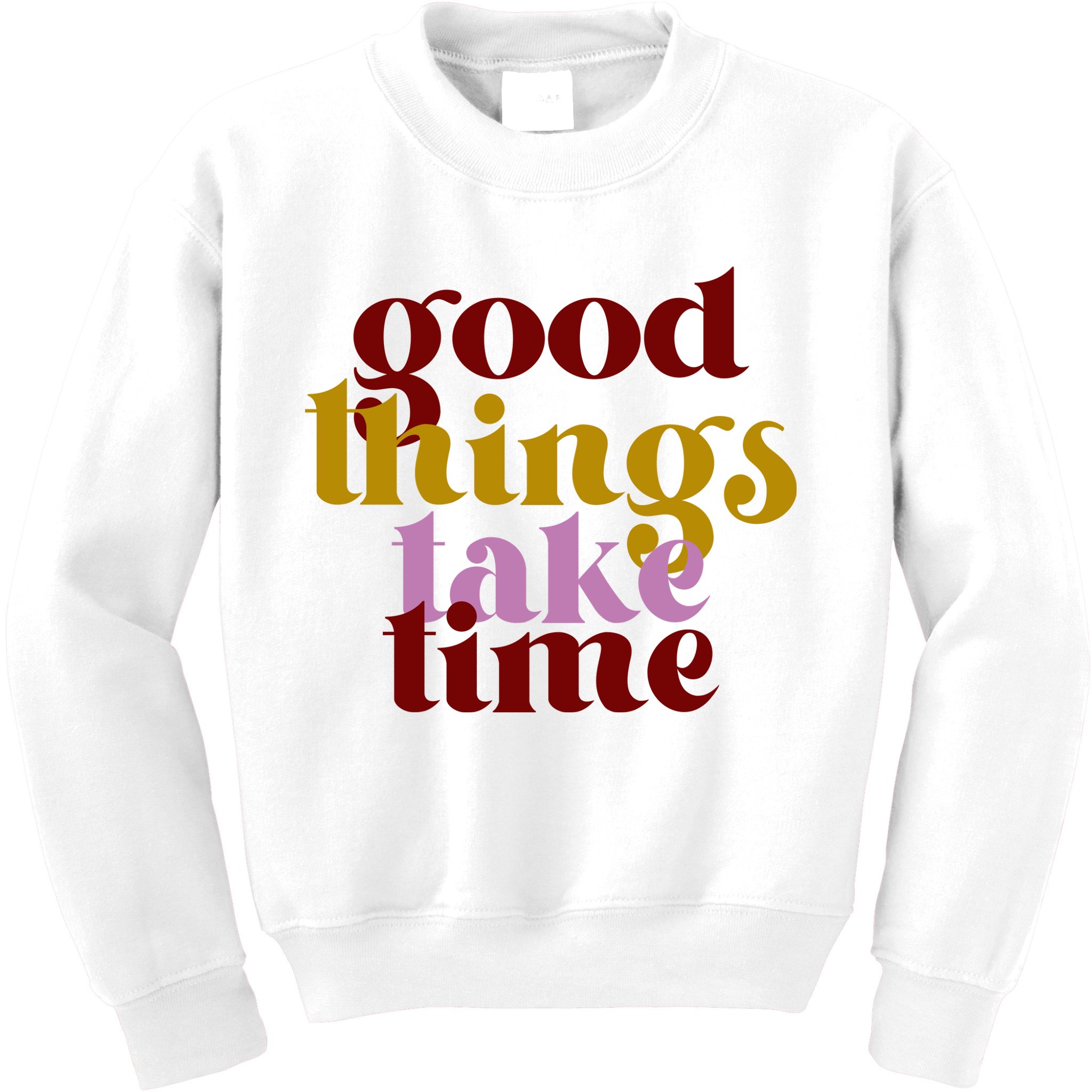 Good Things Take Time Positive Kids Sweatshirt