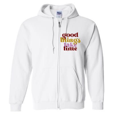 Good Things Take Time Positive Full Zip Hoodie