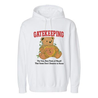 Gatekeeping The Very Best Parts Of Myself That Some DonT Deserve To Know Garment-Dyed Fleece Hoodie