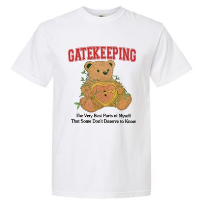 Gatekeeping The Very Best Parts Of Myself That Some DonT Deserve To Know Garment-Dyed Heavyweight T-Shirt