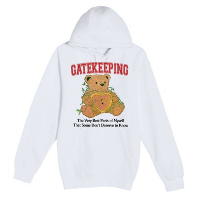 Gatekeeping The Very Best Parts Of Myself That Some DonT Deserve To Know Premium Pullover Hoodie